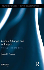 Climate Change And Anthropos: Planet, People And Places (Routledge Advances In Climate Change Research) Climate Change And Anthropos: Planet, People And Places (Routledge Advances In Climate Change Research)