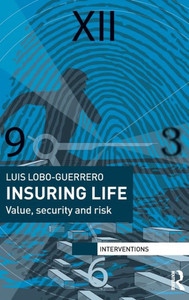 Insuring Life: Value, Security And Risk (Interventions) Insuring Life: Value, Security And Risk (Interventions)