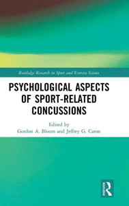 Psychological Aspects Of Sport-Related Concussions (Routledge Research In Sport And Exercise Science) Psychological Aspects Of Sport-Related Concussions (Routledge Research In Sport And Exercise Science)