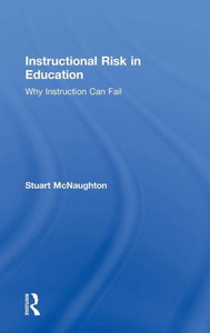 Instructional Risk In Education: Why Instruction Can Fail Instructional Risk In Education: Why Instruction Can Fail