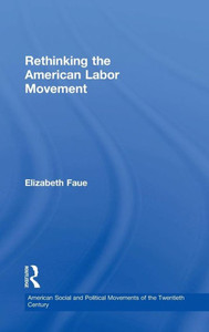 Rethinking The American Labor Movement (American Social And Political Movements Of The 20Th Century) Rethinking The American Labor Movement (American Social And Political Movements Of The 20Th Century)