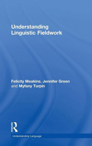 Understanding Linguistic Fieldwork (Understanding Language) Understanding Linguistic Fieldwork (Understanding Language)