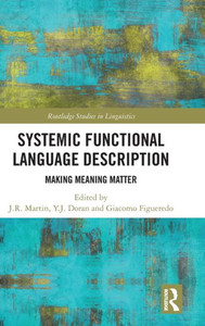 Systemic Functional Language Description: Making Meaning Matter (Routledge Studies In Linguistics) Systemic Functional Language Description: Making Meaning Matter (Routledge Studies In Linguistics)