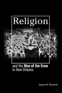 Religion And The Rise Of Jim Crow In New Orleans
