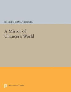 A Mirror Of Chaucer'S World (Princeton Legacy Library, 5088) A Mirror Of Chaucer'S World (Princeton Legacy Library, 5088)