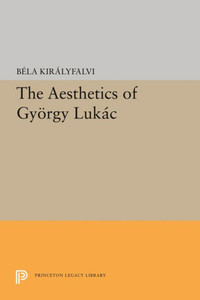 The Aesthetics Of Gyorgy Lukacs (Princeton Essays In Literature) The Aesthetics Of Gyorgy Lukacs (Princeton Essays In Literature)