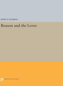 Reason And The Lover (Princeton Legacy Library, 219) Reason And The Lover (Princeton Legacy Library, 219)