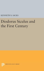 Diodorus Siculus And The First Century (Princeton Legacy Library, 1109)