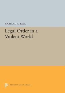Legal Order In A Violent World (Princeton Legacy Library, 5527)