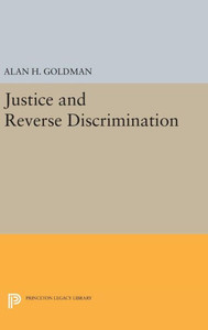 Justice And Reverse Discrimination (Princeton Legacy Library, 1809)