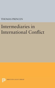 Intermediaries In International Conflict (Princeton Legacy Library, 204)