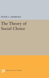 The Theory Of Social Choice (Princeton Legacy Library, 1757) The Theory Of Social Choice (Princeton Legacy Library, 1757)