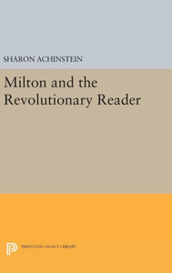 Milton And The Revolutionary Reader (Literature In History)