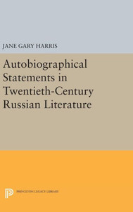 Autobiographical Statements In Twentieth-Century Russian Literature (Studies Of The Harriman Institute, Columbia University)