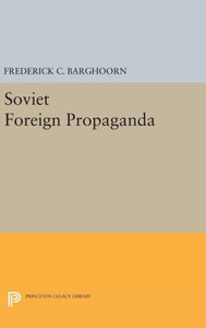Soviet Foreign Propaganda (Princeton Legacy Library, 1889) Soviet Foreign Propaganda (Princeton Legacy Library, 1889)