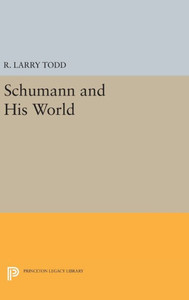 Schumann And His World (The Bard Music Festival, 36) Schumann And His World (The Bard Music Festival, 36)