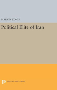 Political Elite Of Iran (Princeton Studies On The Near East) Political Elite Of Iran (Princeton Studies On The Near East)