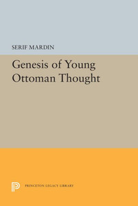 Genesis Of Young Ottoman Thought (Princeton Legacy Library, 5542) Genesis Of Young Ottoman Thought (Princeton Legacy Library, 5542)
