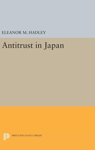 Antitrust In Japan (Princeton Legacy Library, 1354) Antitrust In Japan (Princeton Legacy Library, 1354)