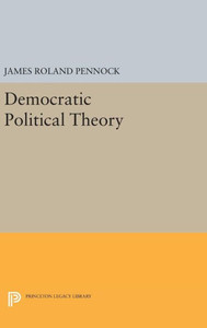 Democratic Political Theory (Princeton Legacy Library, 1719)