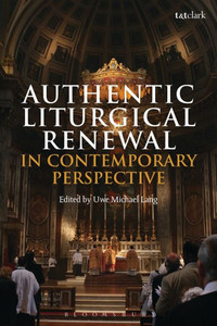 Authentic Liturgical Renewal In Contemporary Perspective Authentic Liturgical Renewal In Contemporary Perspective