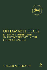 Untamable Texts: Literary Studies And Narrative Theory In The Books Of Samuel (The Library Of Hebrew Bible/Old Testament Studies) Untamable Texts: Literary Studies And Narrative Theory In The Books Of Samuel (The Library Of Hebrew Bible/Old Testament Studies)