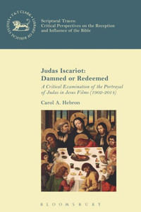 Judas Iscariot: Damned Or Redeemed: A Critical Examination Of The Portrayal Of Judas In Jesus Films (1902-2014) (The Library Of New Testament Studies) Judas Iscariot: Damned Or Redeemed: A Critical Examination Of The Portrayal Of Judas In Jesus Films (1902-2014) (The Library Of New Testament Studies)