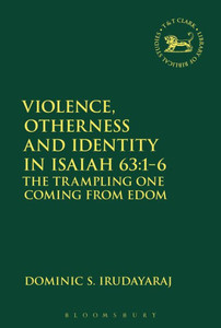 Violence, Otherness And Identity In Isaiah 63:1-6: The Trampling One Coming From Edom (The Library Of Hebrew Bible/Old Testament Studies) Violence, Otherness And Identity In Isaiah 63:1-6: The Trampling One Coming From Edom (The Library Of Hebrew Bible/Old Testament Studies)