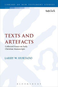 Texts And Artefacts: Selected Essays On Textual Criticism And Early Christian Manuscripts (The Library Of New Testament Studies, 584)