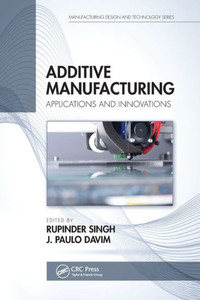 Additive Manufacturing (Manufacturing Design And Technology)