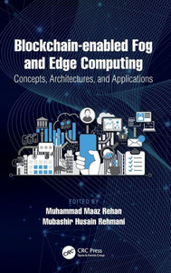 Blockchain-Enabled Fog And Edge Computing: Concepts, Architectures, And Applications Blockchain-Enabled Fog And Edge Computing: Concepts, Architectures, And Applications