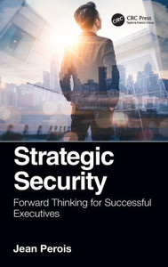 Strategic Security: Forward Thinking For Successful Executives