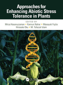 Approaches For Enhancing Abiotic Stress Tolerance In Plants: Profiling And Counteraction Approaches For Enhancing Abiotic Stress Tolerance In Plants: Profiling And Counteraction