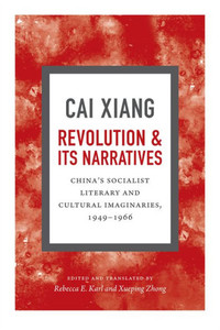 Revolution And Its Narratives: China'S Socialist Literary And Cultural Imaginaries, 1949-1966
