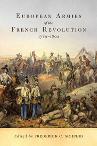 European Armies Of The French Revolution, 1789Û1802 (Volume 50) (Campaigns And Commanders Series)