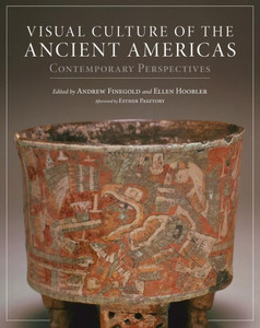 Visual Culture Of The Ancient Americas: Contemporary Perspectives Visual Culture Of The Ancient Americas: Contemporary Perspectives