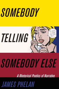 Somebody Telling Somebody Else: A Rhetorical Poetics Of Narrative (Theory Interpretation Narrativ) Somebody Telling Somebody Else: A Rhetorical Poetics Of Narrative (Theory Interpretation Narrativ)