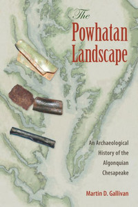 The Powhatan Landscape: An Archaeological History Of The Algonquian Chesapeake (Society And Ecology In Island And Coastal Archaeology)