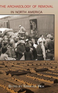 The Archaeology Of Removal In North America