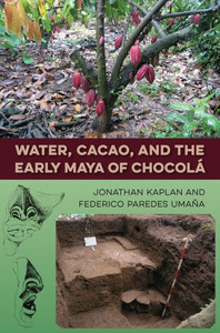 Water, Cacao, And The Early Maya Of Chocolß (Maya Studies)