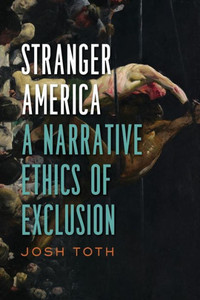 Stranger America: A Narrative Ethics Of Exclusion (Cultural Frames, Framing Culture) Stranger America: A Narrative Ethics Of Exclusion (Cultural Frames, Framing Culture)