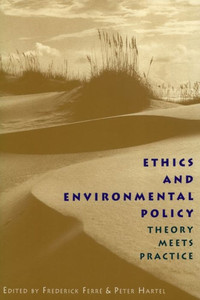 Ethics And Environmental Policy: Theory Meets Practice Ethics And Environmental Policy: Theory Meets Practice
