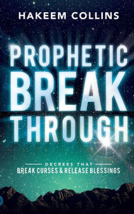 Prophetic Breakthrough: Decrees That Break Curses And Release Blessings Prophetic Breakthrough: Decrees That Break Curses And Release Blessings