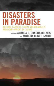 Disasters In Paradise: Natural Hazards, Social Vulnerability, And Development Decisions Disasters In Paradise: Natural Hazards, Social Vulnerability, And Development Decisions