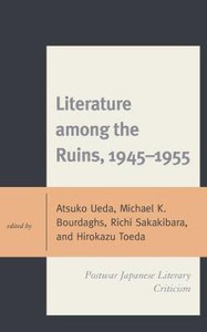 Literature Among The Ruins, 1945Û1955: Postwar Japanese Literary Criticism (New Studies In Modern Japan)