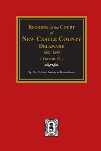 Records Of The Court Of New Castle County, Delaware, 1681-1699. (Volume #2)