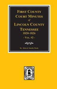 Lincoln County, Tennessee 1820-1826, First County Court Minutes Of. (Vol. #2)