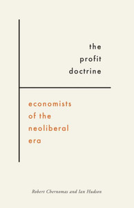 The Profit Doctrine: Economists Of The Neoliberal Era The Profit Doctrine: Economists Of The Neoliberal Era