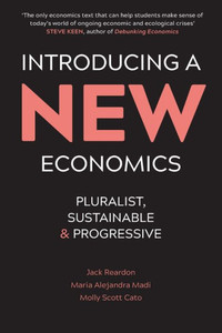 Introducing A New Economics: Pluralist, Sustainable And Progressive