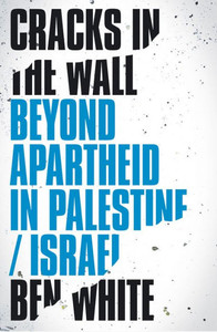 Cracks In The Wall: Beyond Apartheid In Palestine/Israel Cracks In The Wall: Beyond Apartheid In Palestine/Israel